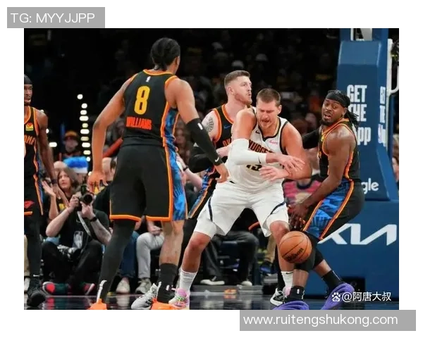 NBA雷霆与掘金对决前瞻分析及赛果预测详解